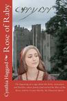 Rose of Raby: The First and Second Books in a Saga about the Yorks, Lancasters and Nevilles, Whose Family Feud Started the Cousin's War, Now Known as the Wars of the Roses, Told by Cecily Cecylee Neville (1415-1495), the Thwarted Queen