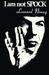 I Am Not Spock by Leonard Nimoy