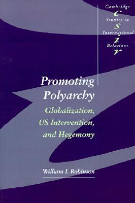 promoting-polyarchy-globalization-us-intervention-and-hegemony