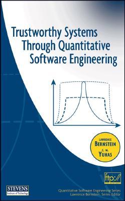 Trustworthy Systems Through Quantitative Software Engineering 978-0471696919 DJVU FB2 EPUB por Lawrence Bernstein