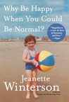Why Be Happy When You Could Be Normal? cover