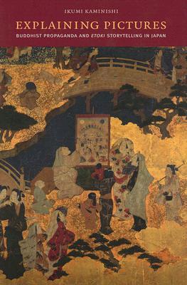 Explaining Pictures: Buddhist Propaganda and Etoki Storytelling in Japan por Ikumi Kaminishi MOBI PDF