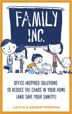 family-inc-office-inspired-solutions-to-reduce-the-chaos-in-your-home-and-save-your-sanity