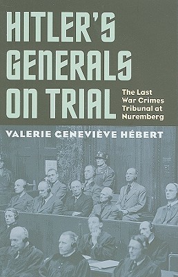 hitler-s-generals-on-trial-the-last-war-crimes-tribunal-at-nuremberg
