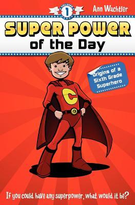 super-power-of-the-day-origins-of-a-sixth-grade-superhero
