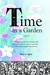 Time in a Garden by Mary A Agria