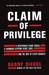 Claim of Privilege A Mysterious Plane Crash, a Landmark Supreme Court Case, and the Rise of State Secrets by Barry Siegel