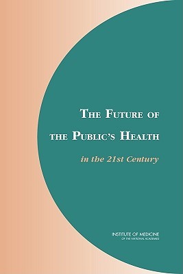 Descargue libros electrónicos txt gratuitos The Future of the Public's Health in the 21st Century