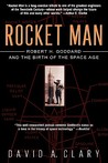 Rocket Man: Robert H. Goddard and the Birth of the Space Age