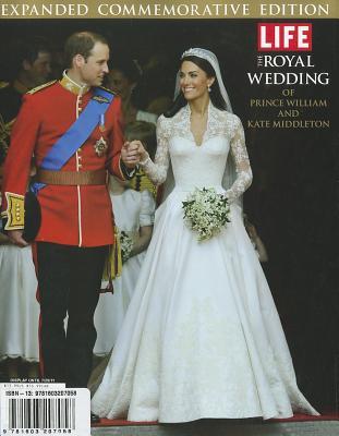 The Royal Wedding Of Prince William And Kate Middleton The Royal Wedding Of Prince William And Kate Middleton Commemorative Edition With Pictures From Ceremony By Life Magazine