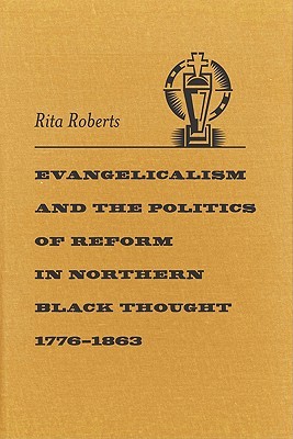 evangelicalism-and-the-politics-of-reform-in-northern-black-thought-1776-1863