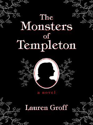 The Monsters of Templeton by Lauren Groff