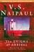 The Enigma of Arrival A Novel in Five Sections by V.S. Naipaul