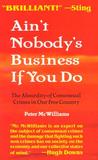 Ain't Nobody's Business if You Do: The Absurdity of Consensual Crimes in a Free Society