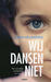 Wij dansen niet by Ellen Heijmerikx