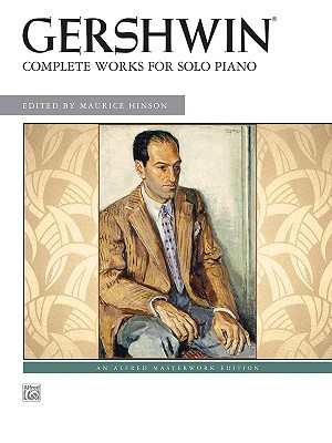george gershwin complete works for solo piano by george gershwin george gershwin works