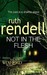 Not in the Flesh (A Wexford Case) by Ruth Rendell