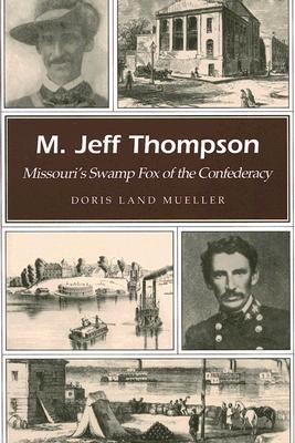 M. Jeff Thompson: Missouri's Swamp Fox of the Confederacy por Doris Land Mueller DJVU PDF FB2 978-0826217240
