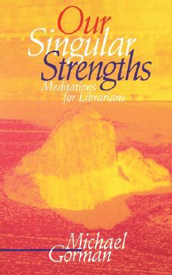 our-singular-strengths-meditations-for-librarians