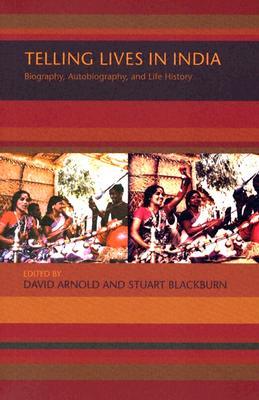 Telling Lives in India: Biography, Autobiography, and Life History por David Arnold PDF DJVU