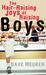 The Hair-Raising Joys of Raising Boys