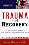 Trauma and Recovery: The Aftermath of Violence - From Domestic Abuse to Political Terror