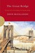 The Great Bridge The Epic Story of the Building of the Brooklyn Bridge by David McCullough