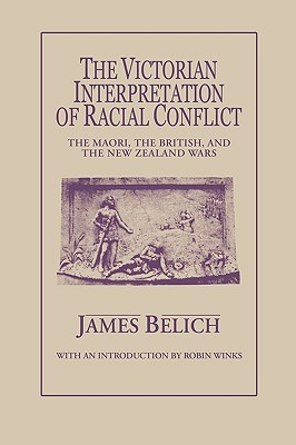 the-victorian-interpretation-of-racial-conflict-the-maori-the-british-and-the-new-zealand-wars
