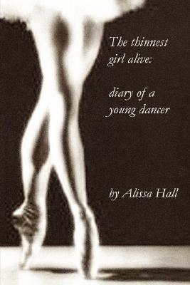 The Thinnest Girl Alive: Diary of a Young Dancer Cargador de búsqueda de libros de Google