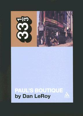 Paul's Boutique (33⅓ Series) - Dan LeRoy