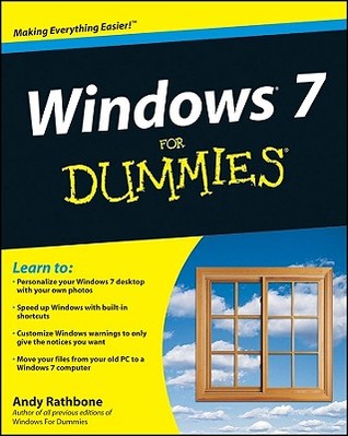 windows 7 for dummies by andy rathbone how a computer works for dummies
