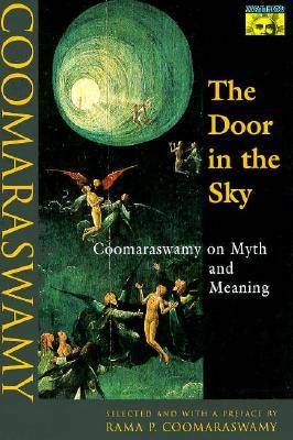 The Door in the Sky: Coomaraswamy on Myth and Meaning FB2 MOBI EPUB 978-0691017471 por Ananda K. Coomaraswamy