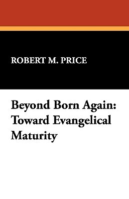 Beyond Born Again: Toward Evangelical Maturity