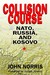 Collision Course: NATO, Russia, and Kosovo
