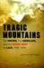 Tragic Mountains The Hmong, the Americans, and the Secret Wars for Laos, 1942-1992 by Jane Hamilton-Merritt