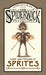 The Spiderwick Chronicles Care and Feeding of Sprites (Spiderwick Chronicles) by Tony DiTerlizzi