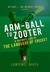 Arm Ball To Zooter A Sideways Look At The Language Of Cricket by Lawrence Booth