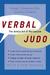 Verbal Judo The Gentle Art of Persuasion by George J. Thompson