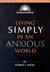 Living Simply in an Anxious World by Robert J. Wicks