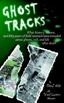 ghost-tracks-what-history-science-and-fifty-years-of-field-research-have-revealed-about-ghosts-evil-and-life-after-death