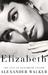 Elizabeth The Life of Elizabeth Taylor by Alexander Walker