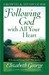 Following God with All Your Heart Believing and Living God's Plan for You by Elizabeth George