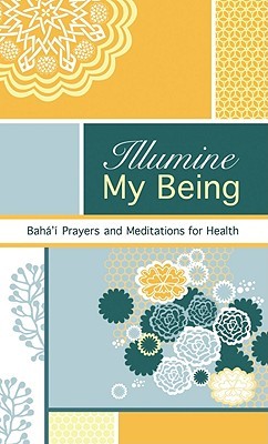illumine-my-being-baha-i-prayers-and-meditations-for-health