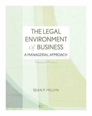 the-legal-environment-of-business-a-managerial-approach-theory-to-practice