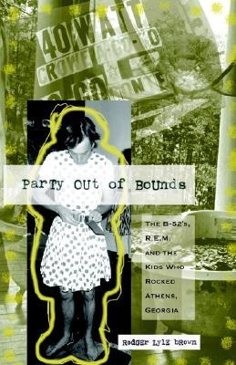 Libros en línea gratuitos no descargables Party Out of Bounds: The B-52's, R.E.M., and the Kids Who Rocked Athens, Georgia