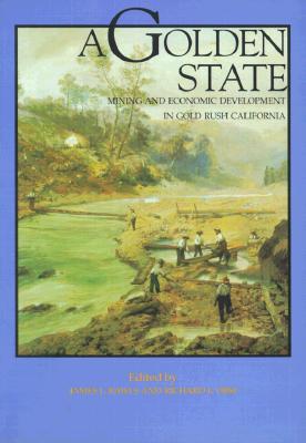 a-golden-state-mining-and-economic-development-in-gold-rush-california