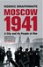 Moscow 1941; A City And Its People At War by Rodric Braithwaite