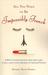 All You Need to Be Impossibly French A Witty Investigation into the Lives, Lusts, and Little Secrets of French Women by Helena Frith Powell