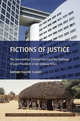 fictions-of-justice-the-international-criminal-court-and-the-challenge-of-legal-pluralism-in-sub-saharan-africa