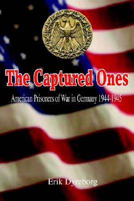 the-captured-ones-american-prisoners-of-war-in-germany-1944-1945